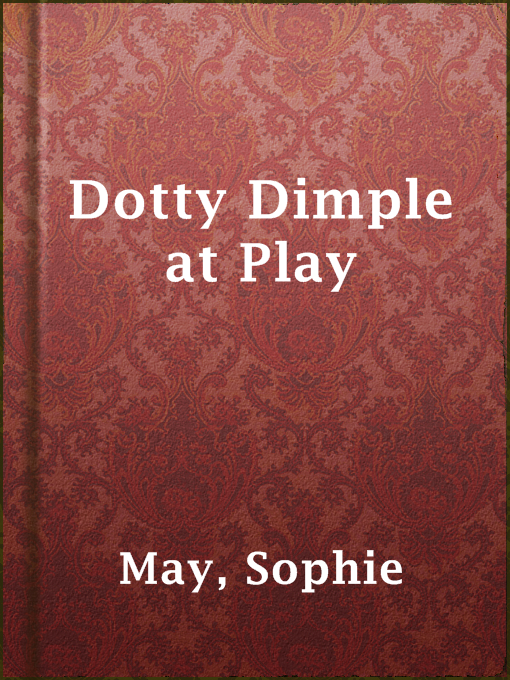 Title details for Dotty Dimple at Play by Sophie May - Available